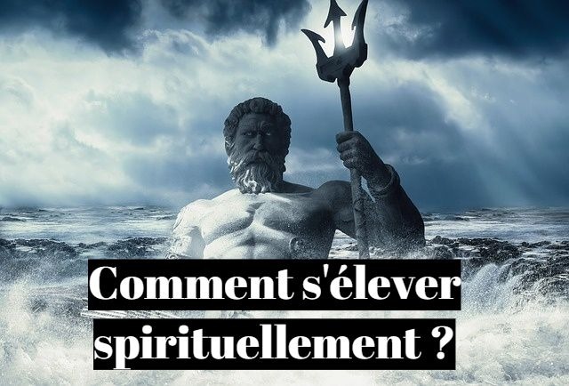 Comment s'élever spirituellement ? La voie rapide