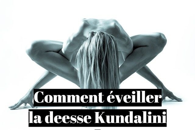 Comment faire pour éveiller Kundalini ?